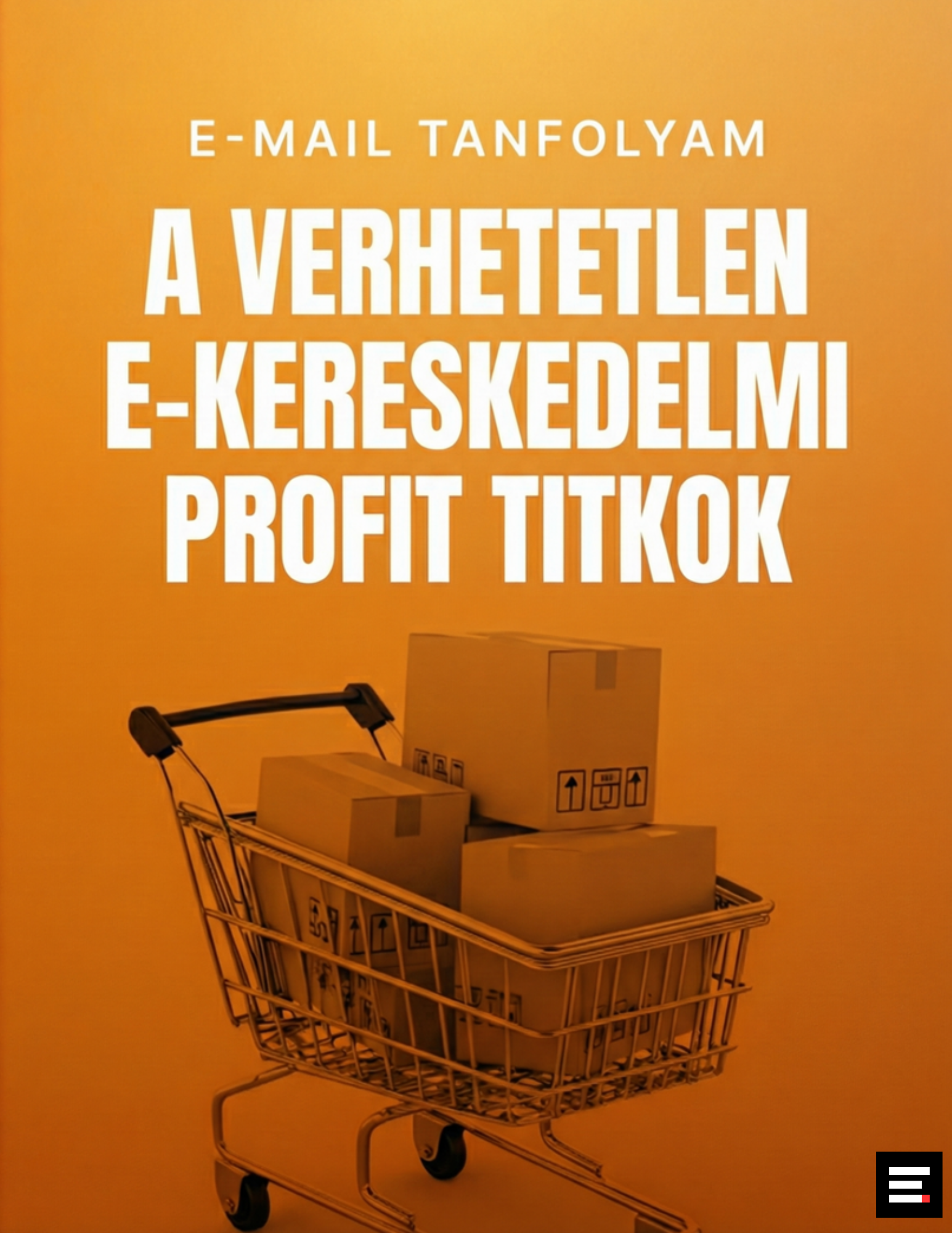 A verhetetlen E-kereskedelmi profit titkok