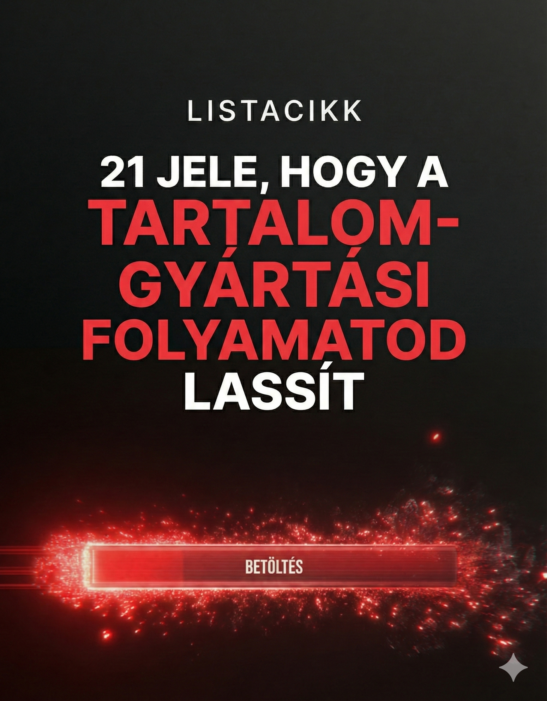 21 jele, hogy a tartalomgyártási folyamatod lassít