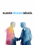 Eladás félelem nélkül